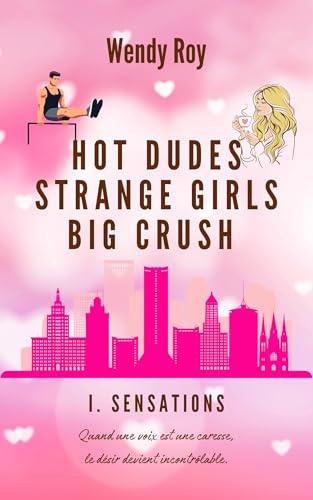 Hot Dudes, Strange Girls, Big Crush: Sensations