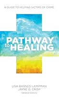 Pathway to Healing: A Guide to Helping Victims of Crime 1627075119 Book Cover