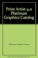 Print Artist 4.0 Platinum Graphics Catolog B001P923N2 Book Cover