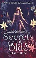 Secrets of Olde: Hekate’s Hope: A Mythological Fantasy of Greek Gods, Hidden Magic, and Fate 1739575776 Book Cover