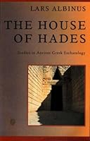 The House of Hades: Studies in Ancient Greek Eschatology (Studies in Religion) 8772888334 Book Cover