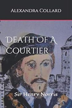 Paperback Death Of A Courtier: Sir Henry Norris Book