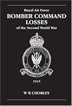 RAF Bomber Command Losses of the Second World War Volume 6: 1945: v. 6