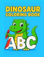 ABC Dinosaur Coloring Book: A Three-in-One Learning Adventure with Your Favorite Hero Dinosaur — Color Letters, Learn the Alphabet & Unlock the Magic of Reading! B0F5QKMVBR Book Cover