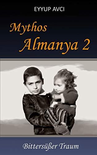 Mythos Almanya 2: Bittersüßer Traum (Mythos Almayna 79514) (German Edition) - Avci, Eyyup