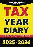 Tax Year Diary 2025-2026: Organize Your Finances with Ease – Weekly Layout, Monthly Overviews, and Key Tax Deadlines