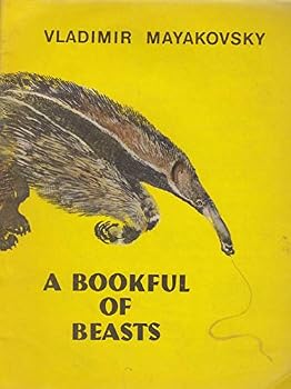 A BOOKFUL OF BEASTS / Vladimir Mayakovsky. Illustrated by N. Charushin. Translated from the Russian by Avril Pyman.