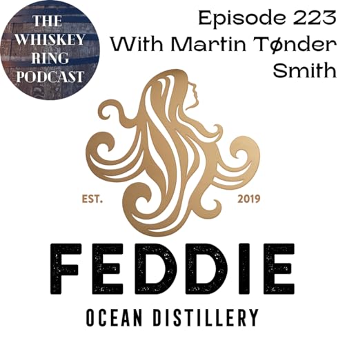 Ep. 223: Feddie Ocean Distillery with Martin T&oslash;nder Smith