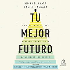Tu mejor futuro Audiobook By Michael Hyatt, Daniel Harkavy cover art