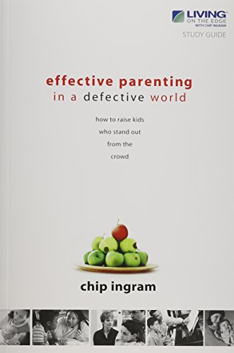 Effective Parenting in a Defective World: How to Raise Kids Who Stand Out from the Crowd
