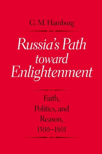 Russia's Path toward Enlightenment: Faith, Politics, and Reason, 1500-1801