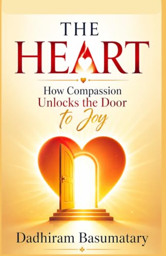 Heart of Compassion Mastery: How Compassion Unlocks the Door to Joy (The Vitality Sutras)