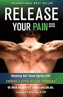 Release Your Pain - Resolving Soft Tissue Injuries with Exercise and Active Release Techniques 0987866206 Book Cover