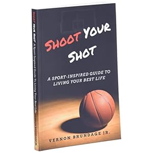 Shoot Your Shot A Sport Inspired Guide To Living Your Best Life Paperback–October 13 2018