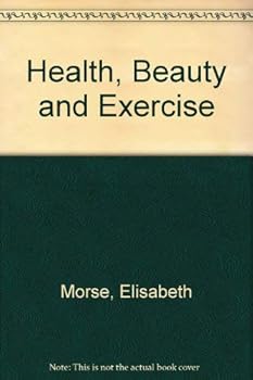 Hardcover Health, Beauty and Exercise: For Pregnancy and After Book
