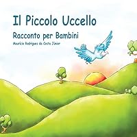 Il Piccolo Uccello: Racconto per Bambini 1511988266 Book Cover