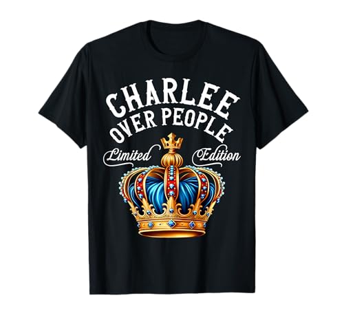 Charlee Nom Cadeau d'anniversaire drôle Charlee Over People Couronne T-Shirt
