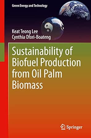 Sustainability of Biofuel Production from Oil Palm Biomass 2013th Edition book cover