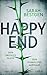 Produktbild Happy End: Dein größtes Glück. Dein dunkelster Albtraum. Thriller. Fesselndes Debüt um dunkle Abgründe hinter der Fassade einer scheinbar heilen Welt