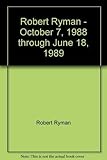 Robert Ryman - October 7, 1988 through June 18, 1989