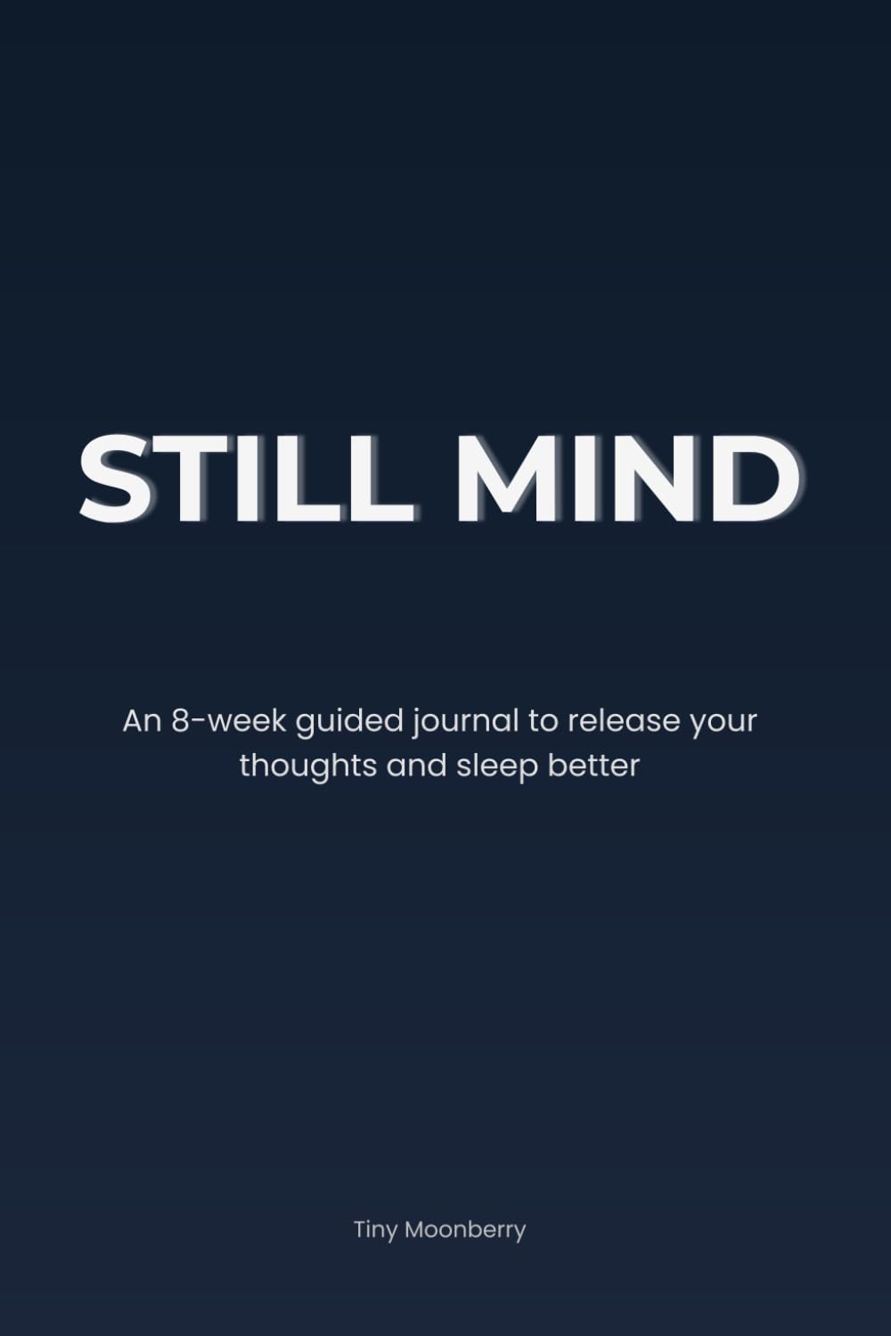 STILL MIND: An 8-week guided journal to release your thoughts and sleep better