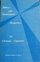 Biblical and psychological perspectives for Christian counselors 0878089519 Book Cover