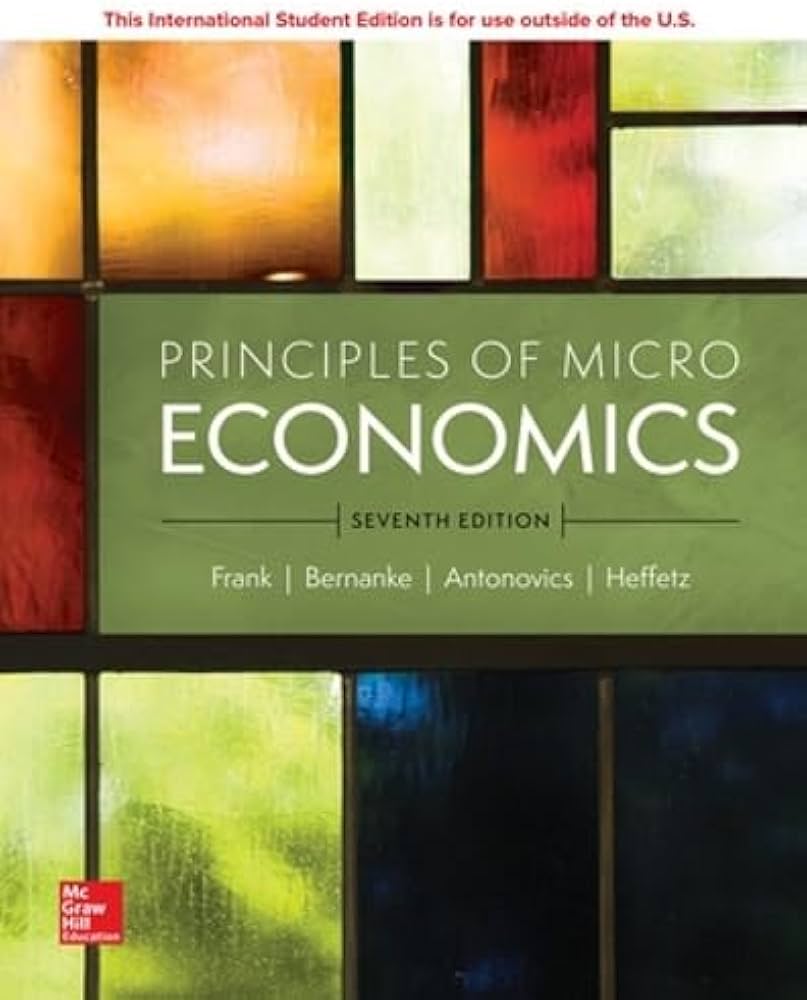 Principles of Microeconomics: Robert H. Frank, Ben S. Bernanke