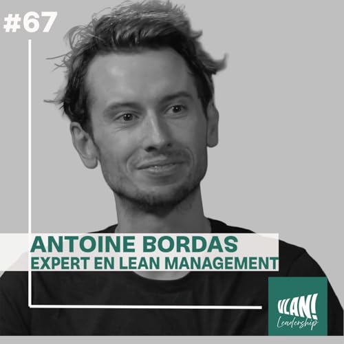 #67 Le care peut-il survivre dans l&rsquo;efficacit&eacute; du lean ? avec Antoine Bordas