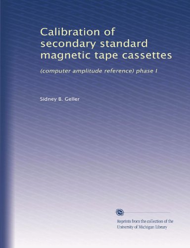 Calibration of secondary standard magnetic tape cassettes: (computer amplitude reference) phase I