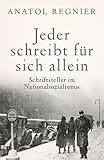  Jeder schreibt für sich allein: Schriftsteller im Nationalsozialismus