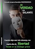  MI VERDAD POR DELANTE: Cuando dejo caer mis máscaras, me regalo alas de libertad. Basado en la mitología griega