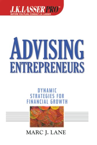 J.K. Lasser Pro Advising Entrepreneurs: Dynamic Strategies for Financial Growth