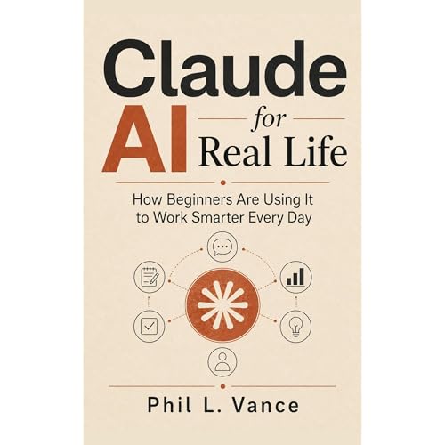 Claude AI for Real Life Audiobook By Phil L. Vance cover art