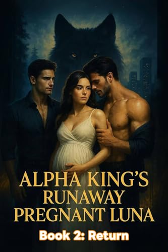 Alpha King's Runaway Pregnant Luna:Return (Series Book 2)