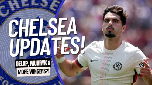 Page de couverture de Delap, Doping & More Wingers?! | Chelsea Weekly Roundup
