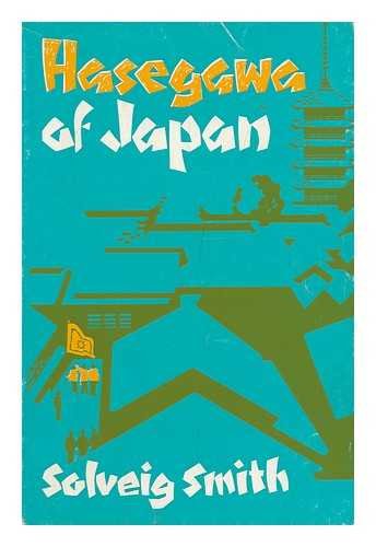 Solveig Ruth Smith Hasegawa of Japan: Smith, Solveig: 9780854122707: Amazon.com: Books