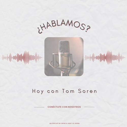 &iquest;Hablamos? Hoy con... Tom Soren