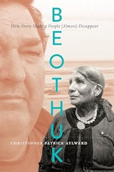 Paperback Beothuk: How Story Made a People (Almost) Disappear Book
