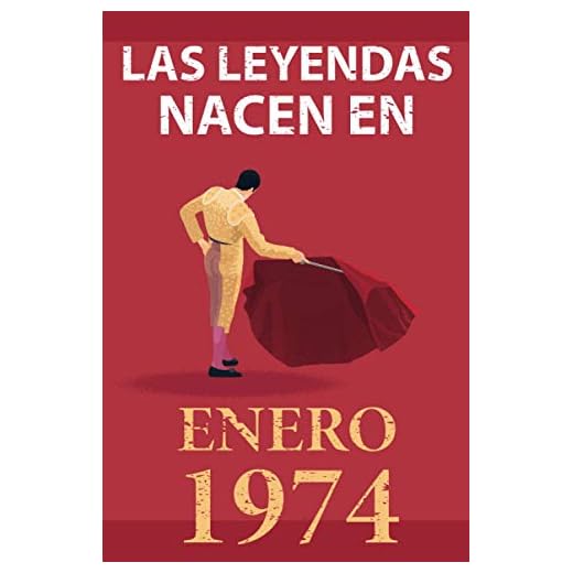 Las leyendas nacen en enero 1974: Regalo de cumpleaños perfecto para hombre y mujer de 47 años I Cita positiva , humor I Cuaderno , diario , libro de ... original para el 47 cumpleaños I El torero