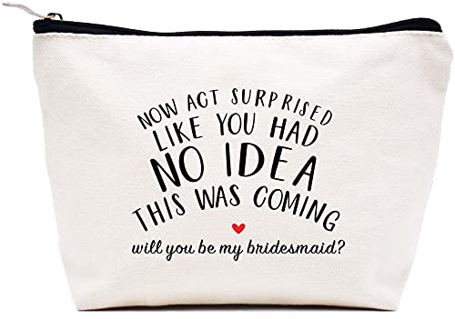 LIBIHUA Makeup Bag Cosmetic Bag-Travel Pouch Bachelorette Party Gift for Bridesmaid-Maid of Honor Wedding Present for Her Besties Friends Women Now Act Surprised Like You Had No Idea This Was Coming