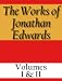 The Works of Jonathan Edwards: Volume I & II