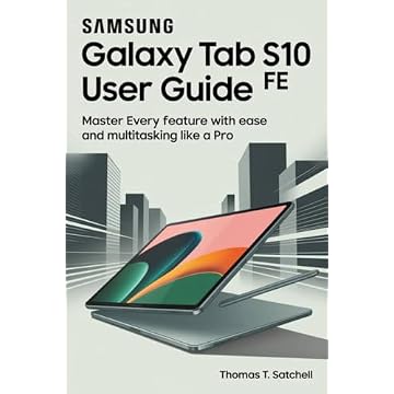SAMSUNG GALAXY TAB S10 FE USER GUIDE: Master Every Feature with Ease and Multitasking Like a Pro (English Edition)