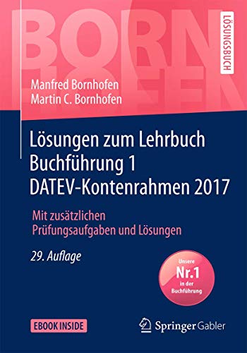Lösungen zum Lehrbuch Buchführung 1 DATEV-Kontenrahmen 2017: Mit zusätzlichen Prüfungsaufgaben u Lösungen zum Lehrbuch Buchführung 1 DATEV-Kontenrahmen 2017: Mit zusätzlichen Prüfungsaufgaben u