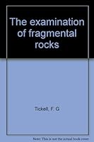 The examination of fragmental rocks B0007EFGL2 Book Cover