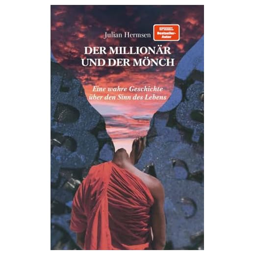Der Millionär und der Mönch: Eine wahre Geschichte über den Sinn des Lebens