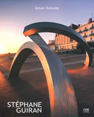 Stéphane Guiran : Chemin de sculptures 2001-2011