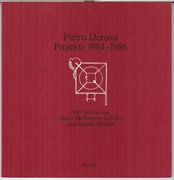 Pietro Derossi. Projekte 1984 - 1986. - Zur Ausstellung 1986, Aedes