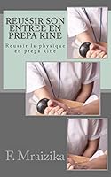Reussir son entree en prepa kine: Reussir la physique en prepa kine 1514211963 Book Cover