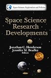 Space Science Research Developments (Space Science, Exploration and Policies)