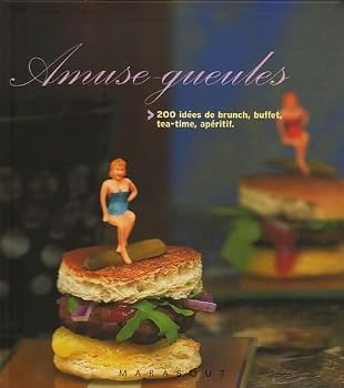 Paperback Amuse-gueules : 200 Recettes élégantes, étonnantes et époustouflantes [French] Book